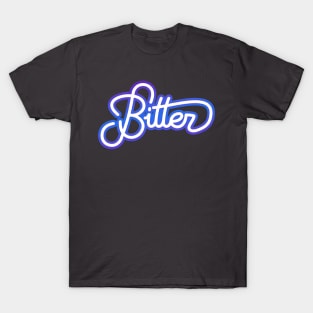 Bitter (and fancy) T-Shirt